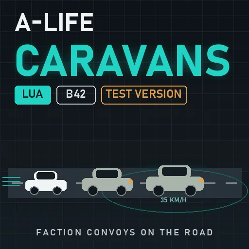 A-Life: Caravans - Караваны NPC, автомобильные колонны, торговля и сопровождение в Project Zomboid