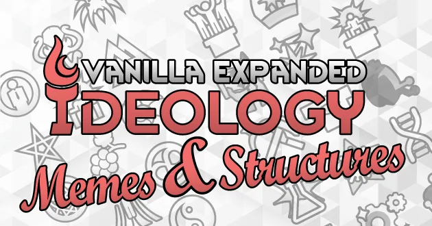 Vanilla Ideology Expanded - Memes and Structures - Deeper Beliefs for RimWorld
