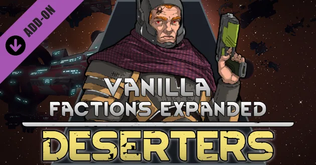 Vanilla Factions Expanded - Deserters - Кампания против Империи для RimWorld