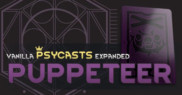 Vanilla Psycasts Expanded - Puppeteer - Псионические марионетки и перенос сознания для RimWorld