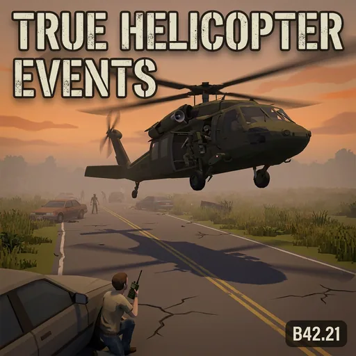 True Helicopter Events - Realistic Military Helicopters, Radio Missions and Dynamic Zombie Hordes for Project Zomboid