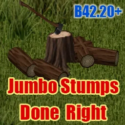 Jumbo Stumps Done Right - Полезные пни, рабочие поверхности и древесина для Project Zomboid