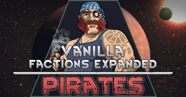 Vanilla Factions Expanded - Pirates - боевые саркофаги, наёмники и новые угрозы