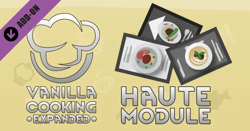 Vanilla Cooking Expanded - Haute Module - Элитная кухня, роскошные блюда и повара в RimWorld