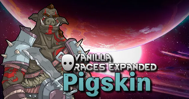 Vanilla Races Expanded - Pigskin - Регенерация органов и воины Boarskin для RimWorld